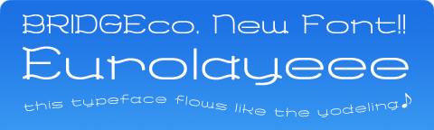 BRIDGEco. New Font ! Eurolayeee